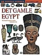Det gamle Egypt - hverdagsliv, kunst og kultur i faraoenes rike