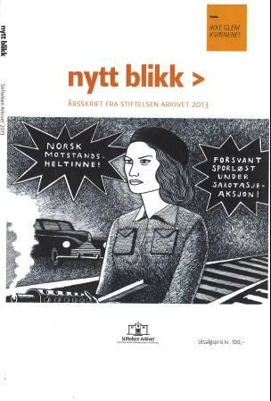 "Nytt blikk - årsskrift fra Stiftelsen Arkivet 2013 : tema : glem ikke kvinnene!" av Gro Kvanvig