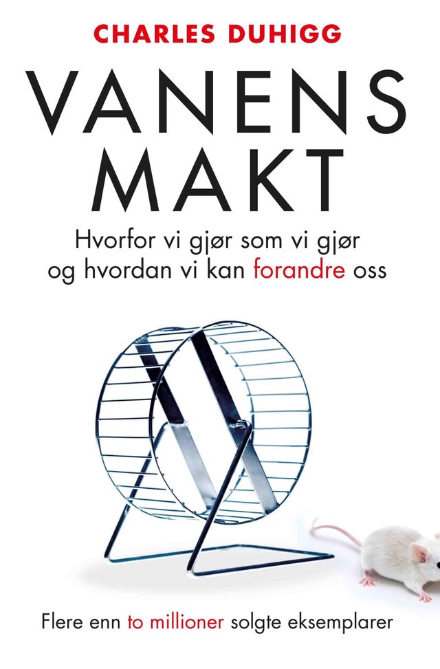 "Vanens makt - hvorfor vi gjør som vi gjør og  hvordan vi kan forandre oss" av Charles Duhigg