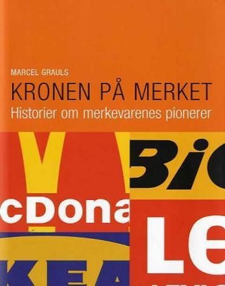 "Kronen på merket historier om merkevarenes pionerer" av Marcel Grauls