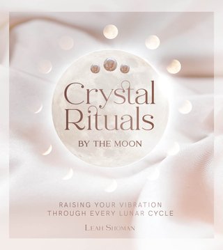 "Crystal Rituals by the Moon Raising your vibration through every cycle" av Leah Shoman