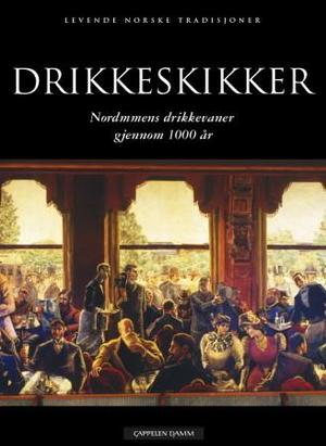 "Drikkeskikker - nordmenns drikkevaner gjennom 1000 år" av Astri Riddervold