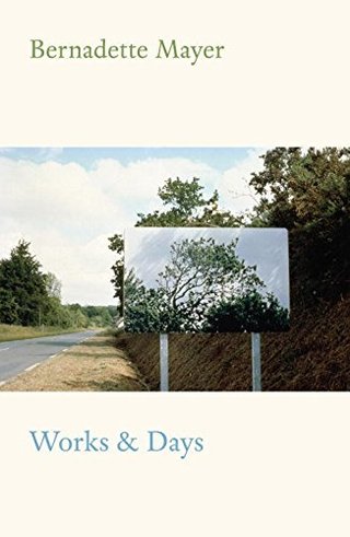 "Works and Days" av Bernadette Mayer
