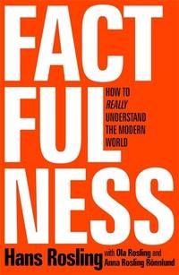 "Factfulness - ten reasons we're wrong about the world - and why things are better than you think" av Hans Rosling