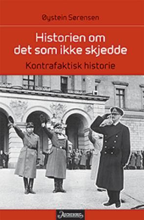 "Historien om det som ikke skjedde - kontrafaktisk historie" av Øystein Sørensen