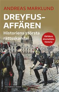 "Dreyfusaffären - historiens största rättsskandal Världens dramatiska historia" av Andreas Marklund