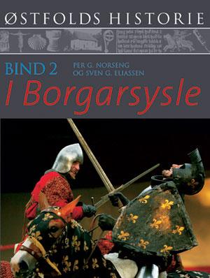 "Østfolds Historie, Bind 2| I Borgarsysle" av Per G. Norseng