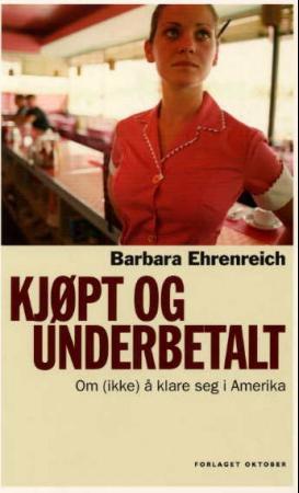 "Kjøpt og underbetalt - om (ikke) å klare seg i Amerika" av Barbara Ehrenreich