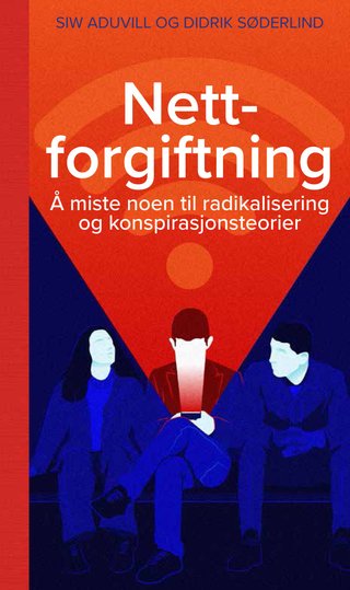 Nettforgiftning - å miste noen til radikalisering og konspirasjonsteorier