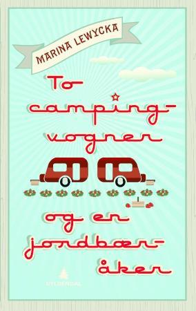 "To campingvogner og en jordbæråker" av Marina Lewycka