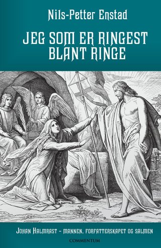 Jeg som er ringest blant ringe - Johan Halmrast - mannen, forfatterskapet og salmen