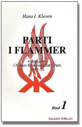 Parti i flammer. Bd. 1 - dokumentasjon og betraktninger omkring "oppgjøret" i Norges Kommunistiske Parti 1949-50