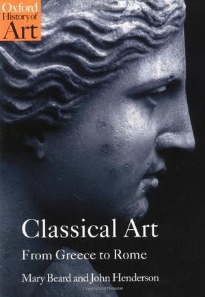 Classical Art - From Greece to Rome (Oxford History of Art)