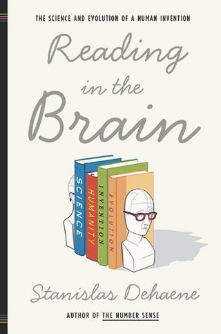 Reading in the Brain - The Science and Evolution of a Human Invention