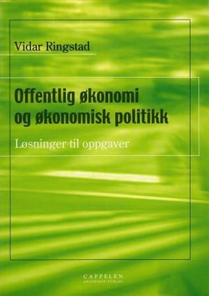 "Offentlig økonomi og økonomisk politikk - Løsninger til oppgaver" av Vidar Ringstad