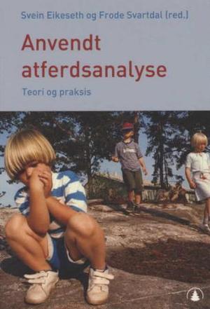 "Anvendt atferdsanalyse - teori og praksis" av Svein Eikeseth