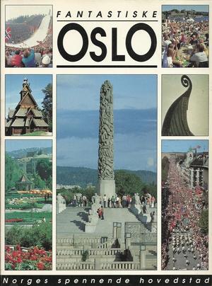 "Fantastiske Oslo Norges spennende hovedstad" av Gro Stangeland
