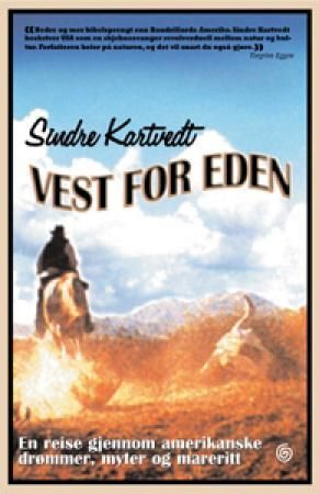 "Vest for Eden en reise gjennom amerikanske drømmer, myter og mareritt" av Sindre Kartvedt