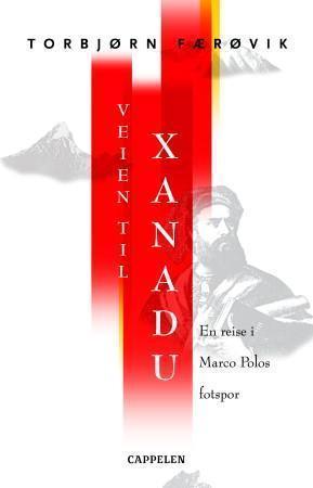 "Veien til Xanadu - en reise i Marco Polos fotspor" av Torbjørn Færøvik