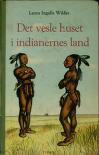 "Det vesle huset i indianernes land" av Laura Ingalls Wilder