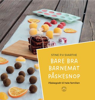 "Bare bra barnemat påskesnop påskegodt til hele familien" av Stine Svarthe