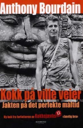 "Kokk på ville veier jakten på det perfekte måltid" av Anthony Bourdain