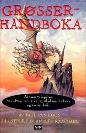 Grøsserhåndboka - alt om vampyrer, varulver, monstre, spøkelser, hekser og annet fælt