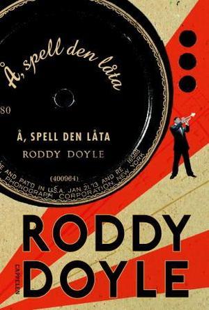 "Å, spell den låta - andre del av Siste opprulling" av Roddy Doyle