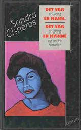 "Det var en gang en mann, det var en gang en kvinne, og andre historier" av Sandra Cisneros