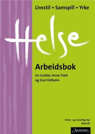 Helse - arbeidsbok : livsstil, samspil, yrke : helse- og sosialfag vg1