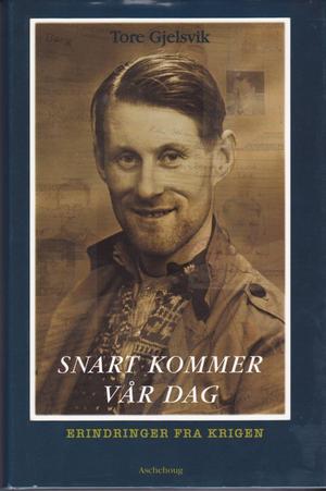 Snart kommer vår dag - erindringer fra krigen
