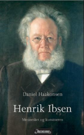 "Henrik Ibsen - mennesket og kunstneren" av Daniel Haakonsen