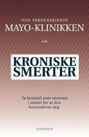 "Mayo-klinikken om kroniske smerter - ta kontroll over smerten i stedet for at den kontrollerer deg" av David W. Swanson