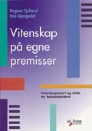 Vitenskap på egne premisser - vitenskapsteori og etikk for helsearbeidere