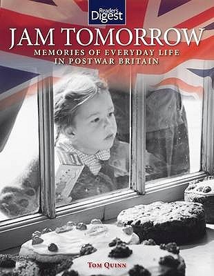"Jam Tomorrow Memories of Everyday Life in Postwar Britain" av Tom Quinn