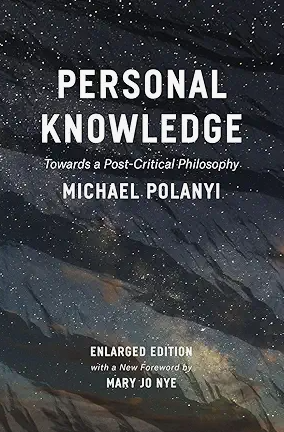 "Personal Knowledge Towards a Post-Critical Philosophy" av Michael Polanyi