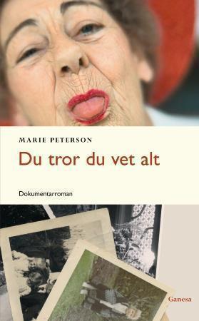 "Du tror du vet alt - dokumentarroman" av Marie Peterson