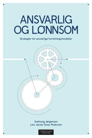 Ansvarlig og lønnsom - strategier for ansvarlige forretningsmodeller