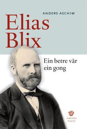 "Ein betre vår ein gong - Elias Blix : biografi" av Anders Aschim