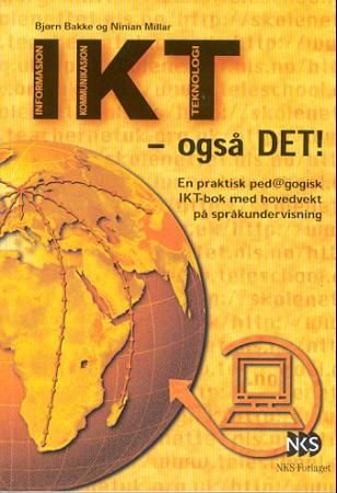 IKT - også det! - en praktisk pedagogisk IKT-bok med hovedvekt på språkundervisning