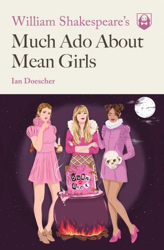 "Much Ado About Mean Girls" av Ian Doescher