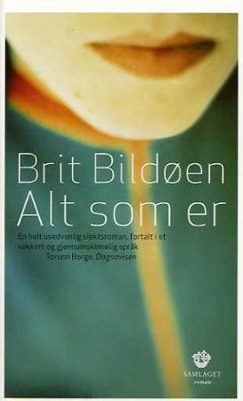 "Alt som er - roman" av Brit Bildøen