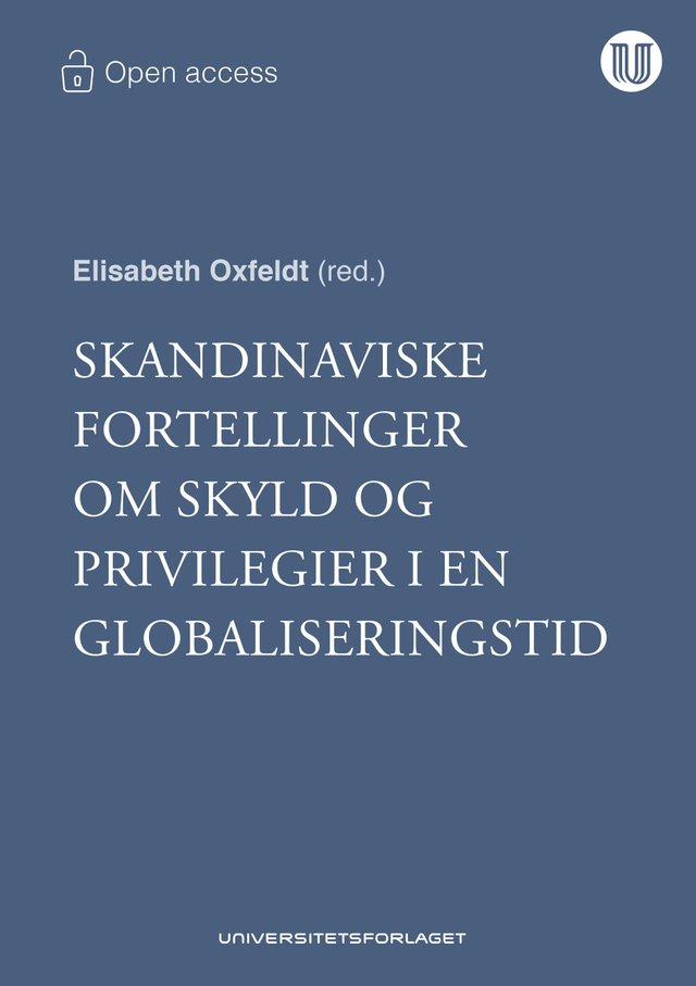"Skandinaviske fortellinger om skyld og privilegier i en globaliseringstid" av Elisabeth Oxfeldt
