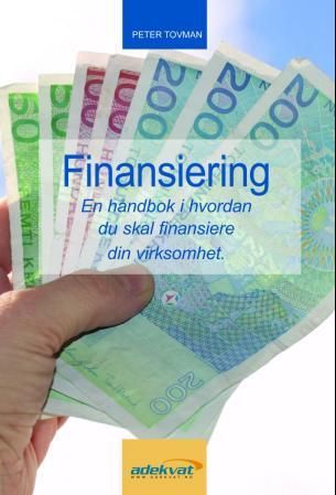 Finansiering - en håndbok i hvordan du skal finansiere din virksomhet