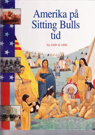 "Amerika på Sitting Bulls tid - Fra 1840 til 1890" av Sally Senzell Isaacs
