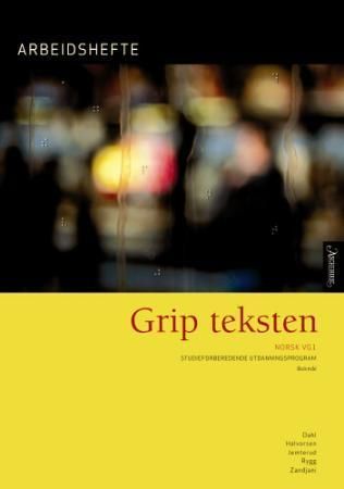 Grip teksten - arbeidshefte : norsk vg1 : studieforberedende utdanningsprogram