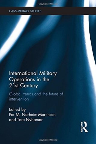 "International Military Operations in the 21st Century Global Trends and the Future of Intervention (Cass Military Studies)" av Per M. Norheim-Martinsen