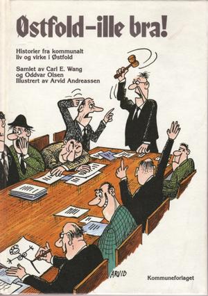 Østfold, ille bra og andre historier fra kommunalt liv og virke i Østfold
