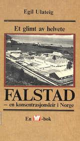 "Falstad - en konsentrasjonsleir i Norge. Et glimt av helvete" av Egil Ulateig