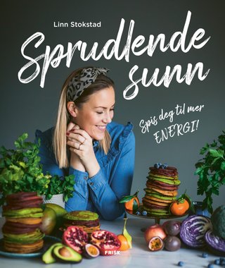 "Sprudlende sunn spis deg til mer energi!" av Linn Stokstad